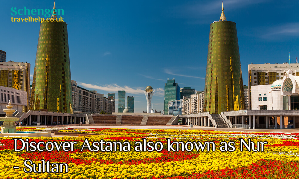 Discover Astana also known as Nur - Sultan